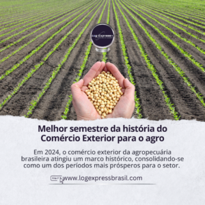 Melhor semestre da História do Comércio Exterior para o agro
